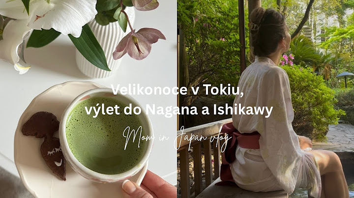 Mom in Japan vlog | Naše Velikonoce v Tokiu, výlet do Nagana a Ishikawy
