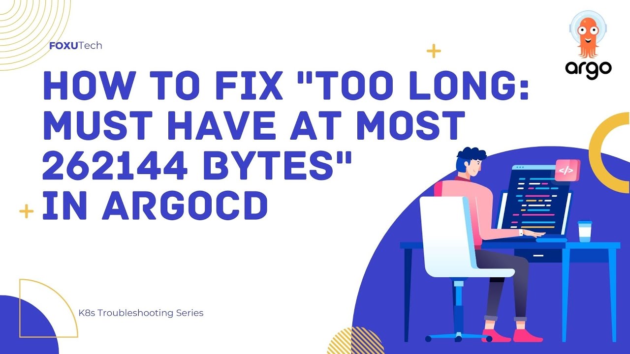 How to Fix "Too long: must have at most 262144 bytes" in ArgoCD