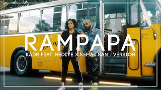 KADR feat. HEDIYE - RAMPAPA (Kemal San - Version)