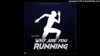 Dj  Cora - Why Are You Running