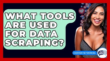 What Tools Are Used For Data Scraping? - Everyday-Networking