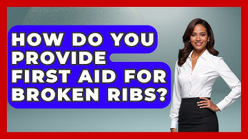 How Do You Provide First Aid For Broken Ribs? - Exploring Campgrounds