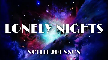 Noelle Johnson - Lonely Nights (Lyrics)