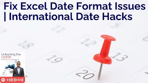 Fix Excel Date Format Issues | International Date Hacks