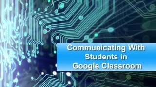 Communicating With Students in Google Classroom