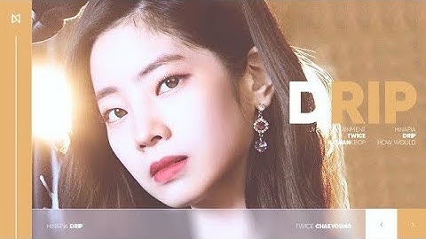 How would TWICE sing DRIP (HINAPIA) || line Distribution