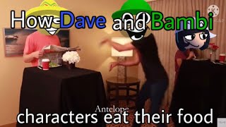 How dave and Bambi characters eat their food (part 2)