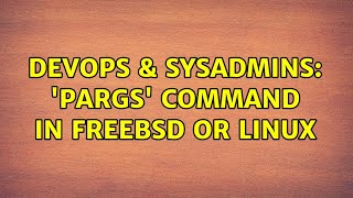 DevOps & SysAdmins: 'pargs' command in FreeBSD or Linux (2 Solutions!!) Net Worth