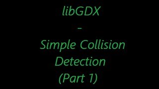 libGDX Concepts - Simple Collision Detection PART 1