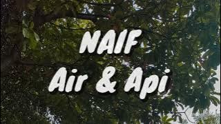 NAIF - Air & Api (Lirik)