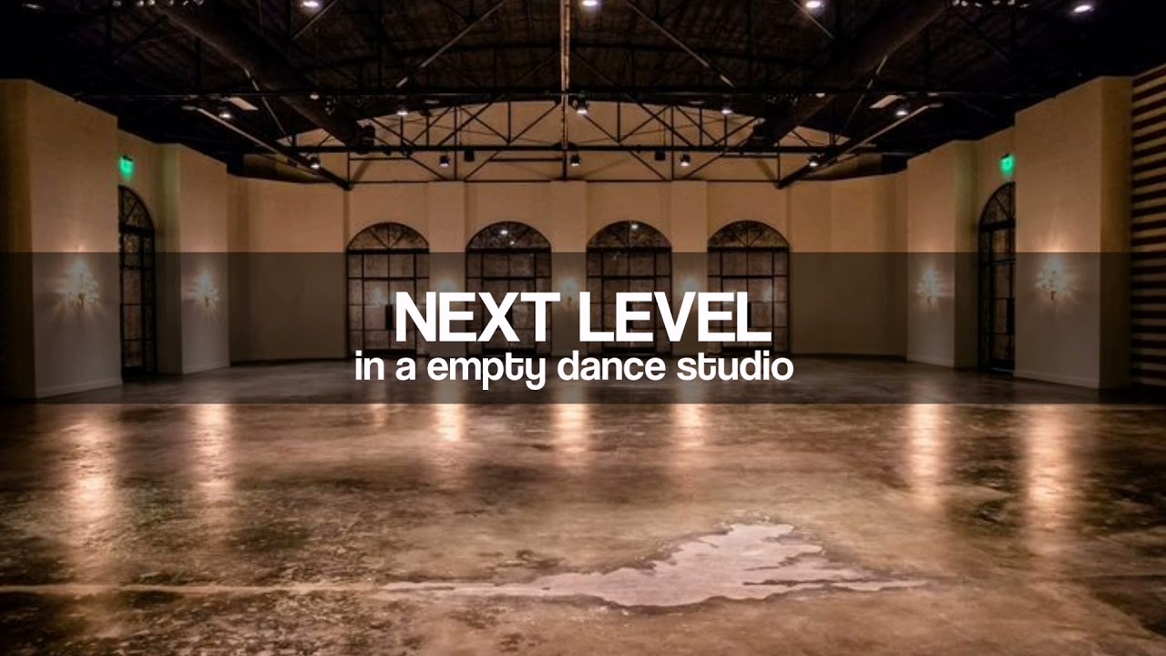 NEXT LEVEL but you're in a dance studio