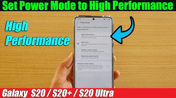 Galaxy S20/S20+: How to Set Power Mode to High Performance