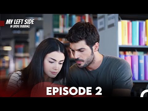 My Left Side Episode 2 Urdu Dubbed