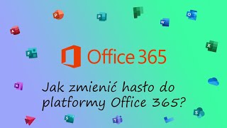 Jak zmienić hasło do platformy Office 365? [Poradnik dla ucznia i rodzica]