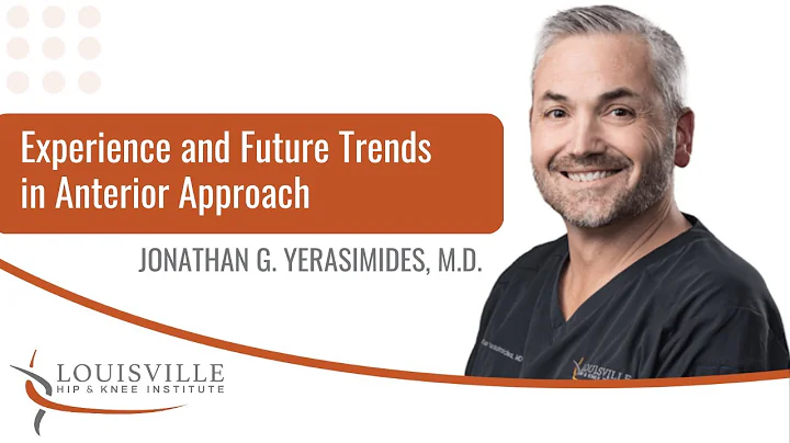 Experience and Future Trends in Anterior Approach | Jonathan Yerasimides, M.D.