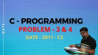 1.3 GATE - C PROGRAMMING AND DATA STRUCTURE | PROBLEM - 3 & 4