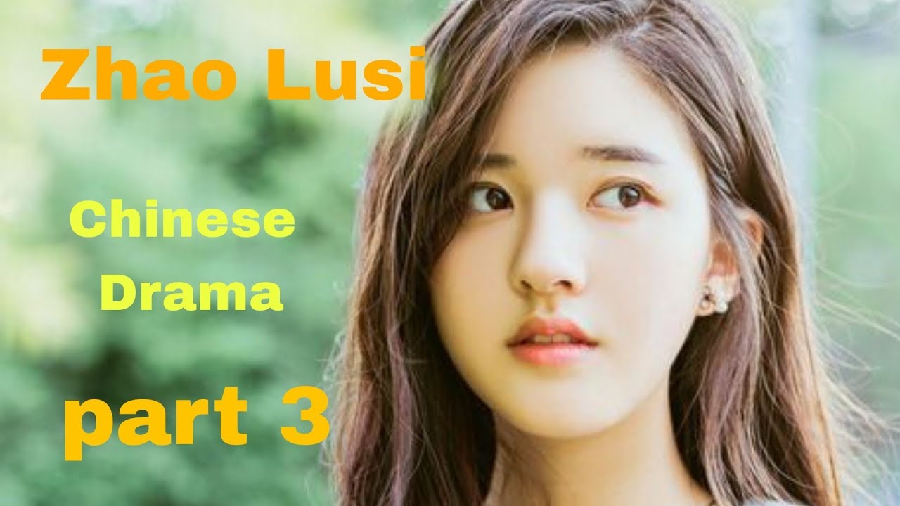 Zhao Lusi (Rosy) Drama List Part 3 Chinese Drama Zhao