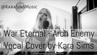 Arch Enemy: War Eternal Vocal Cover By @KaraSimsMusic