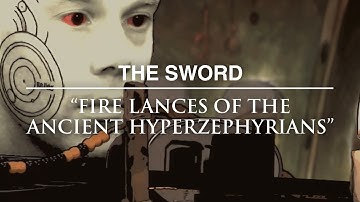 The Sword - Fire Lances of the Ancient Hyperzephyrians [Official Video]