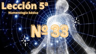 Numerología básica, lección 5ª, número maestro 33