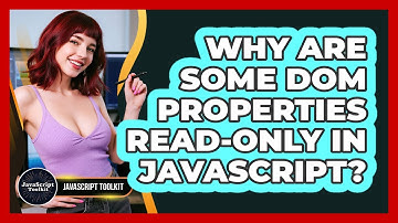 Why Are Some DOM Properties Read-only In JavaScript? - JavaScript Toolkit