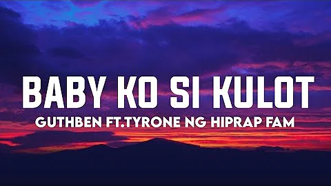 Baby ko si kulot (Lyrics)☁️ - Guthben Ft. Tyrone Ng Hiprap Fam | Baby Ko Si Kulot [TikTok Song]