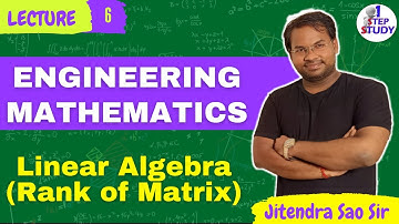 L 6 | Engineering Mathematics for GATE | Linear Algebra (Rank of Matrix)