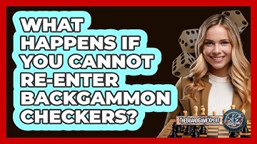 What Happens If You Cannot Re-Enter Backgammon Checkers?