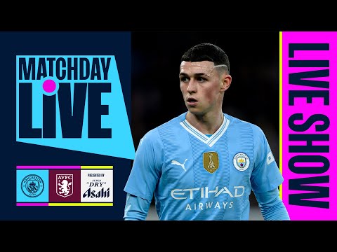 MATCHDAY LIVE! Manchester City v Aston Villa 