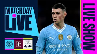 Matchday Live! Manchester City V Aston Villa | Premier League
