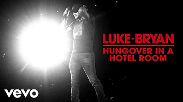 Luke Bryan - Hungover In A Hotel Room (Official Audio)