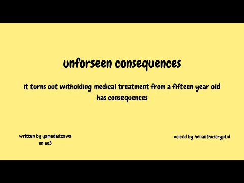 unforseen consequences | witholding medical treatment has consequences