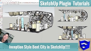 INCEPTION IN SKETCHUP? Modeling a Bent City with Placemaker and FredoScale!