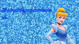 Look What You Made Me Do Cenicienta Taylor Swift
