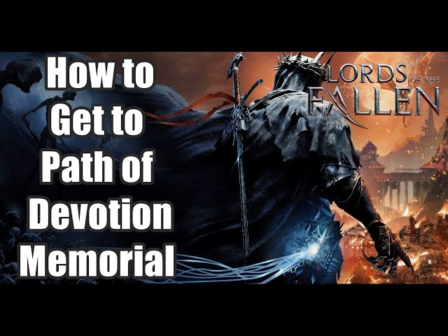 Path of Devotion - Lords of the Fallen (2023) Walkthrough - Neoseeker