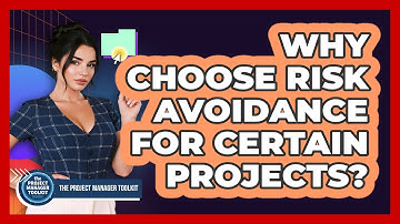 Why Choose Risk Avoidance For Certain Projects?