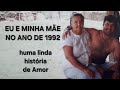 MINHA HISTÓRIA DE VIDA COM MINHA MÃE.