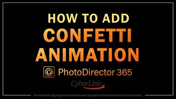 How to Add Confetti Animation in PhotoDirector 365