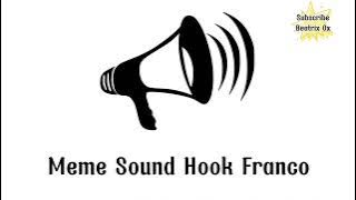 Meme Sound Hook Franco. Mentahan Sound Lucu Hook Franco.