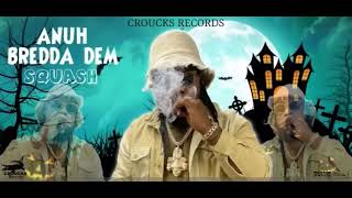 Squash - Anuh Bredda Dem (Official Audio)