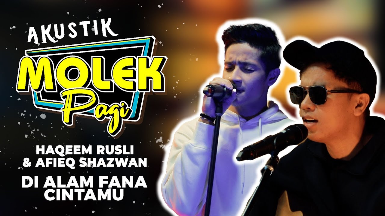Haqiem Rusli & Afieq Shazwan :  Di Alam Fana Cintamu | Akustik Molek Pagi