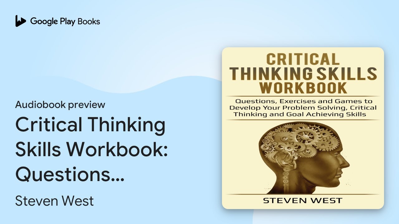 Critical Thinking Skills Workbook: Questions,… by Steven West · Audiobook preview