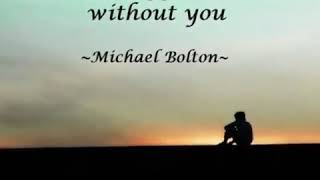 How Am I Suppose To Live With  Out You/By Michael Bolton With Lyrics