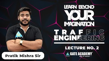LEARN BEYOND YOUR IMAGINATION | TRAFFIC ENGINEERING | LECTURE 2 | By PRATIK MISHRA SIR