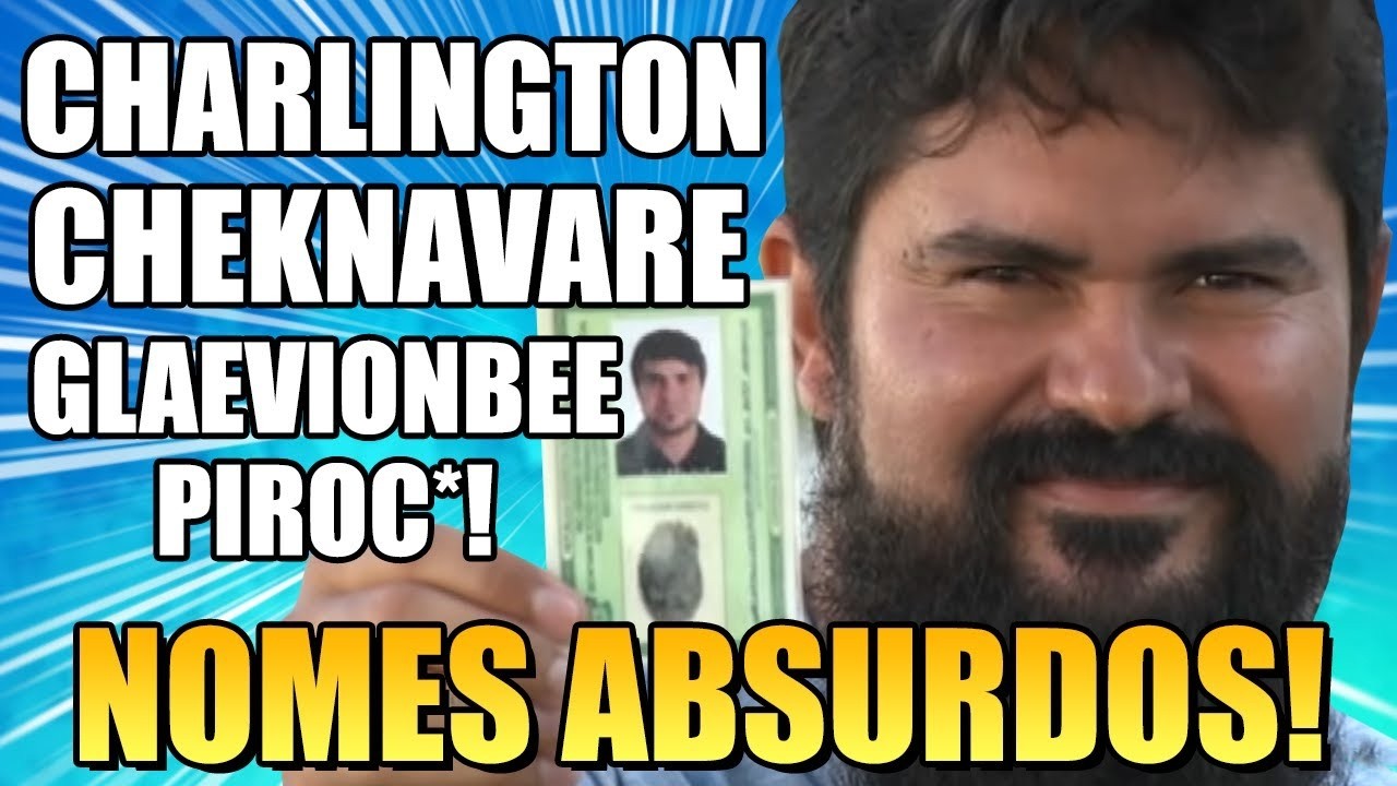 Os Nomes Mais Absurdos do Brasil!