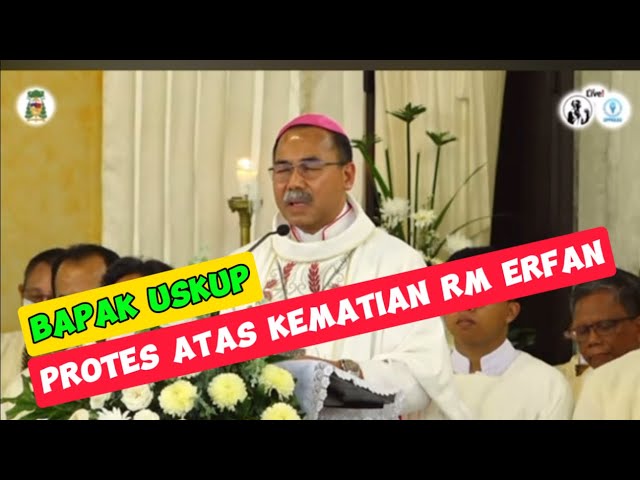 Bapak Uskup Protes Karena Kematian Rm Erfan, Mengapa? class=