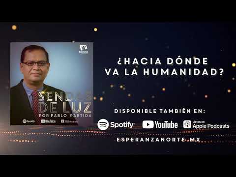 ¿Hacia dónde va la humanidad? - Ep. 7 - Sendas de Luz por Pablo Partida