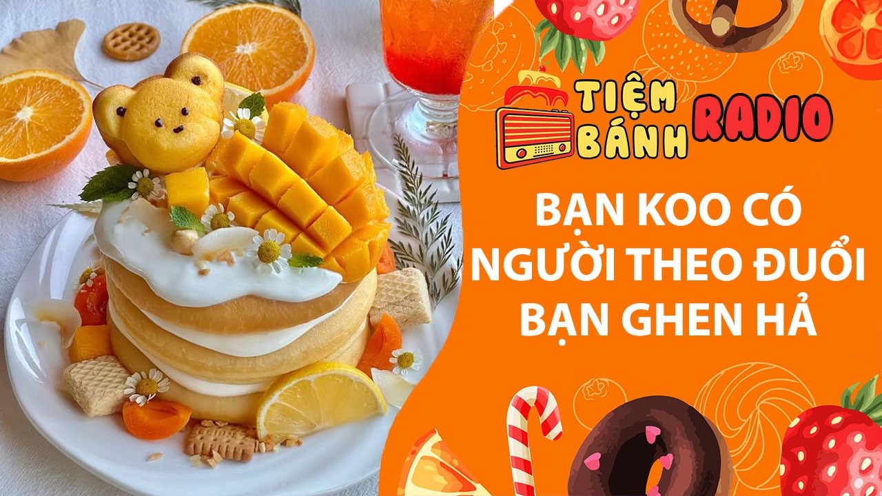 Tâm sự số 1368🌈 Bạn ko có người theo đuỗi bạn ghen tị hả🌈Tiệm Bánh Radio