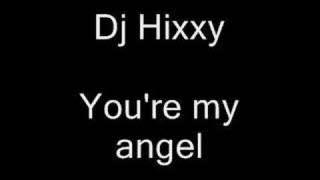Dj Hixxy You're my angel