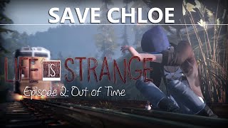 Life Is Strange Episode 2 Save Chloe How-To Train Tracks Oncoming Train Out Of Time